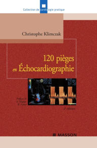 Title: 120 pièges en Échocardiographie, Author: Christophe Klimczak MD