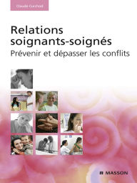 Title: Relations soignants-soignés: Prévenir et dépasser les conflits, Author: Claude Curchod