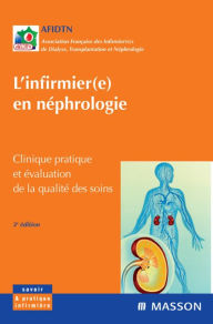 Title: L'infirmier(e) en néphrologie: Clinique pratique et évaluation de la qualité des soins, Author: AFIDTN
