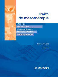 Title: Traité de mésothérapie: Algologie, rhumatologie, médecine du sport, médecine esthétique, médecine générale, Author: Jacques Le Coz