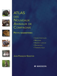 Title: Atlas des nouveaux animaux de compagnie: Petits mammifères, Author: Jean-François Quinton