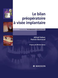 Title: Le bilan préopératoire à visée implantaire, Author: Alfred Seban