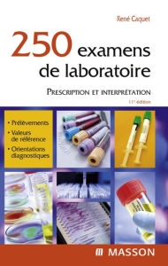 Title: 250 examens de laboratoire: Prescription et interprétation, Author: René Caquet