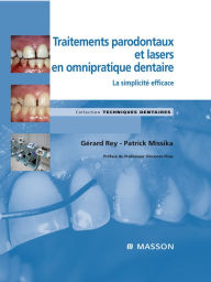 Title: Traitements parodontaux et lasers en omnipratique dentaire: La simplicité efficace, Author: Gérard Rey