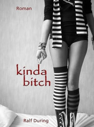 Title: kinda bitch, Author: Ralf During