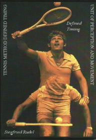 Title: Tennis Method - Defined Timing: Unit of perception and movement, Author: Siegfried Rudel