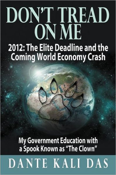 Don't Tread on Me 2012: The Elite Deadline and the Coming World Economy Crash My Government Education with a Spook Known as the Clown