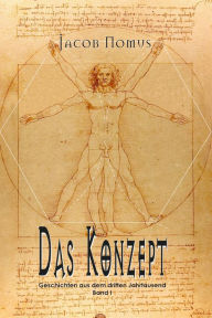 Title: Das Konzept: Geschichten aus dem dritten Jahrtausend (Band I), Author: Jacob Nomus