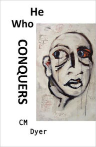Title: He Who Conquers: Daniel's life spirals out of control when his father dies and his brutal uncle takes control of the family company. To overcome his uncle, Daniel must first learn that while life is not always fair, it is still worth fighting for., Author: C M Dyer