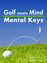 Title: Golf meets Mind: Mental Keys to Peak Performance, Author: Dorothee Haering