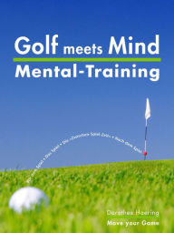 Title: Golf meets Mind: Praxis Mental-Training: 3. erweiterte Ausgabe 2016, Author: Dorothee Haering