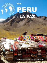 Title: Trotamunditos Südperu & La Paz, Author: Alexander Galka
