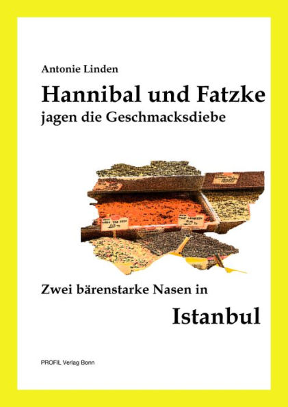 Hannibal und Fatzke jagen die Geschmacksdiebe: Zwei bärenstarke Nasen in Istanbul