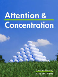 Title: Attention & Concentration: Golf Tips: Learn from the Champions, Author: Dorothee Haering