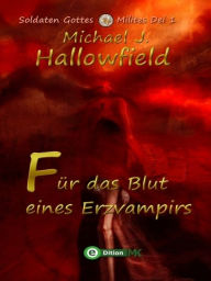 Title: Für das Blut eines Erzvampirs, Author: Michael J. Hallowfield