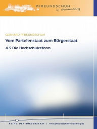 Title: Vom Parteienstaat zum Bürgerstaat - 4.5 Die Hochschulreform, Author: Gerhard Pfreundschuh