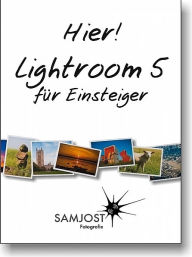 Title: Hier! Lightroom 5 für Einsteiger, Author: Sam Jost