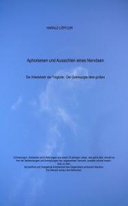 Title: Aphorismen und Aussichten eines Nervösen: Die Wiederkehr der Trägödie - Der Gekreuzigte lässt grüßen, Author: Harald Löffler