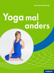 Title: Yoga mal anders: Übungen für jedermann, Author: Dorothee Haering