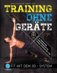 Title: Training ohne Geräte: Fit mit dem 3D-System (Trainieren mit dem eigenen Körpergewicht) [E-Book inkl. Workout-Video zum Download], Author: Mathew Lovel