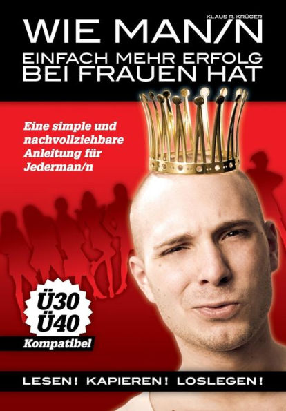 Wie Man/n einfach mehr Erfolg bei Frauen hat