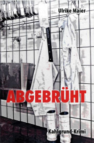 Title: Abgebrüht: Kahlgrund-Krimi, Author: Ulrike Maier