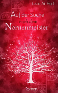 Title: Auf der Suche nach dem Nornenmeister, Author: Lucia M. Hart