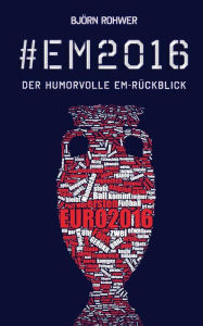 Title: #EM2016: Der humorvolle EM-Rückblick, Author: Bjorn Rohwer