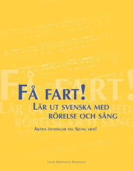 Title: Få fart! Lär ut svenska med rörelse och sång: Aktiva övningar till Sjung med!, Author: Louise Mårtensson Mussweiler