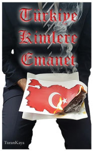 Title: Tï¿½rkiye Kimlere Emanet, Author: Turan Kaya