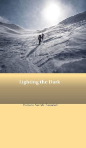 Title: Lighting the Dark: Human Secrets Revealed, Author: Elizabeth Adede