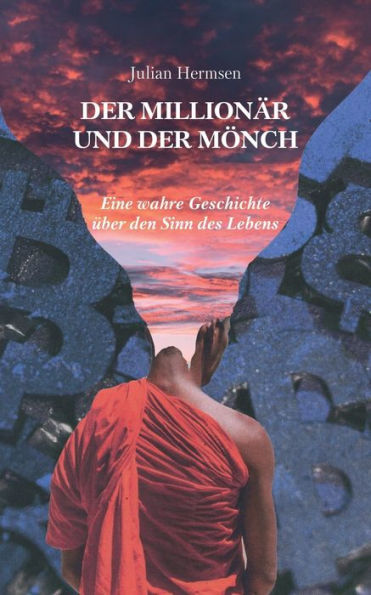 Der MillionÃ¯Â¿Â½r und der MÃ¯Â¿Â½nch: Eine wahre Geschichte Ã¯Â¿Â½ber den Sinn des Lebens