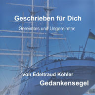 Title: Geschrieben für Dich: Gereimtes und Ungereimtes von Edeltraud Köhler, Author: Edeltraud Köhler
