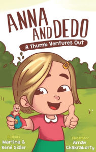 Title: Anna and Dedo: A Thumb Ventures Out, Author: René Gisler