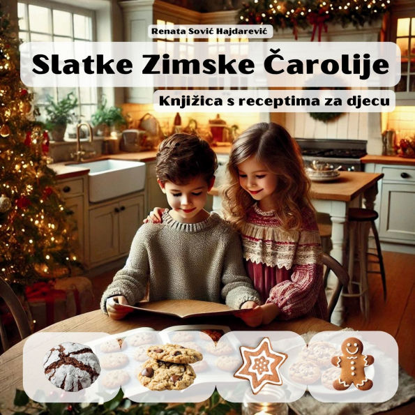 Slatke Zimske Čarolije: Knjizica s receptima za djecu