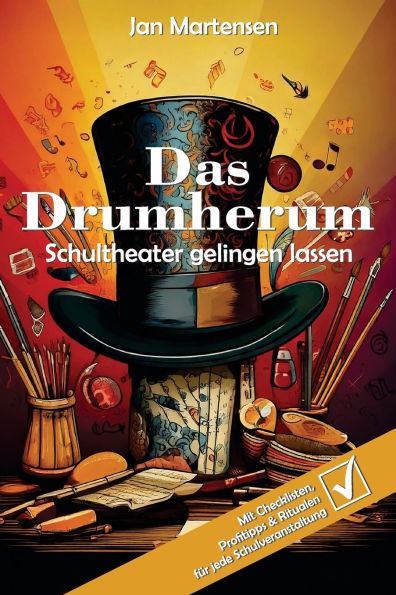 Das Drumherum: Schultheater (und andere Schulveranstaltungen) gelingen lassen
