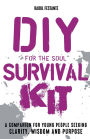 DIY Survival Kit: A companion for young people seeking resilience, clarity and wisdom
