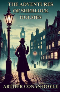 Title: The Adventures Of Sherlock Holmes(Illustrated), Author: Arthur Conan Doyle
