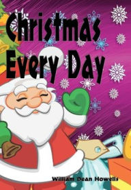 Title: Christmas Every Day - Illustrated, Author: William Dean Howells