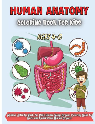 Human Anatomy Coloring Book For Kids Ages 4-8: Over 30 ...