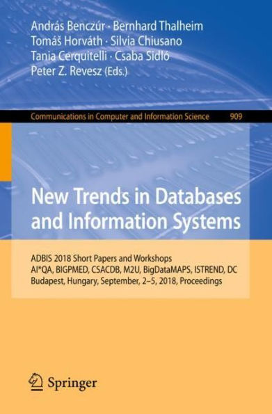 New Trends in Databases and Information Systems: ADBIS 2018 Short Papers and Workshops, AI*QA, BIGPMED, CSACDB, M2U, BigDataMAPS, ISTREND, DC, Budapest, Hungary, September, 2-5, 2018, Proceedings