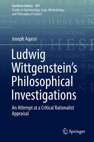 Ludwig Wittgenstein's Philosophical Investigations: An Attempt at a Critical Rationalist Appraisal