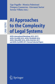 Title: AI Approaches to the Complexity of Legal Systems: AICOL International Workshops 2015-2017: AICOL-VI@JURIX 2015, AICOL-VII@EKAW 2016, AICOL-VIII@JURIX 2016, AICOL-IX@ICAIL 2017, and AICOL-X@JURIX 2017, Revised Selected Papers, Author: Ugo Pagallo