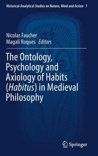 The Ontology, Psychology and Axiology of Habits (Habitus) Medieval Philosophy