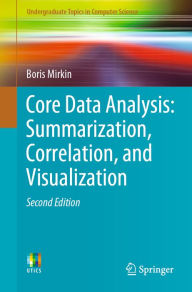 Title: Core Data Analysis: Summarization, Correlation, and Visualization, Author: Boris Mirkin