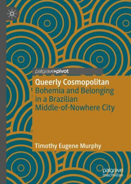 Queerly Cosmopolitan: Bohemia and Belonging a Brazilian Middle-of-Nowhere City