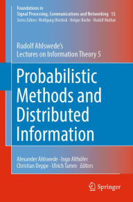 Title: Probabilistic Methods and Distributed Information: Rudolf Ahlswede's Lectures on Information Theory 5, Author: Rudolf Ahlswede