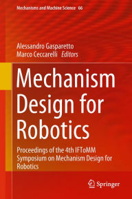 Title: Mechanism Design for Robotics: Proceedings of the 4th IFToMM Symposium on Mechanism Design for Robotics, Author: Alessandro Gasparetto