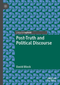 Title: Post-Truth and Political Discourse, Author: David Block