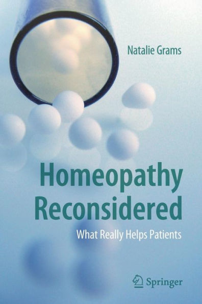 Homeopathy Reconsidered: What Really Helps Patients